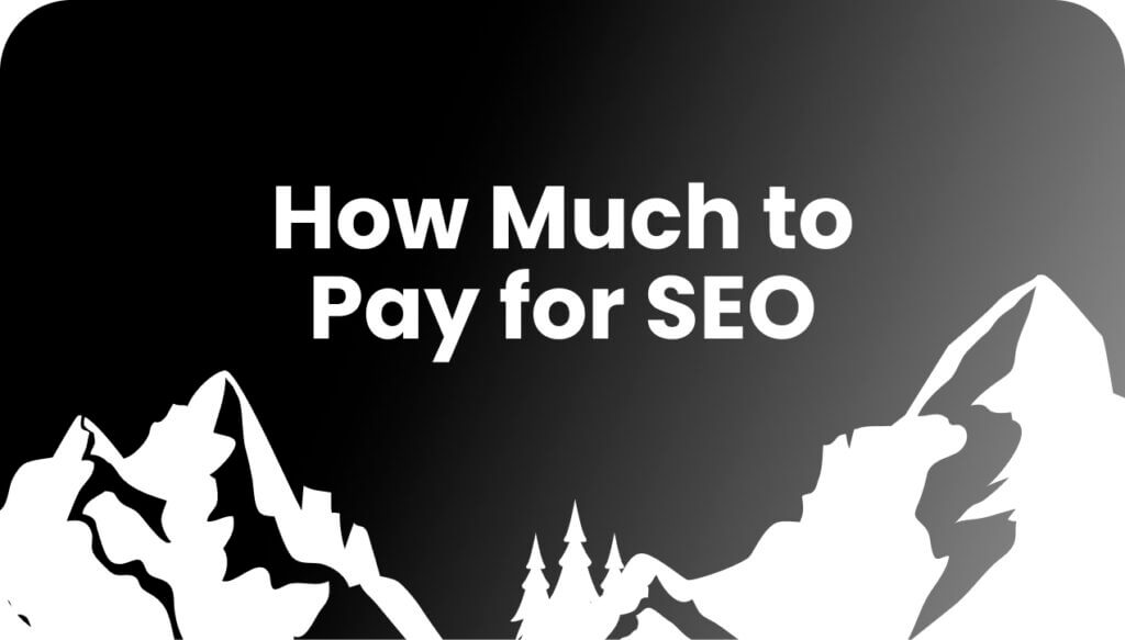 Mountain landscape with overlaid title text "How much should you pay for SEO"